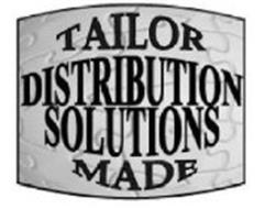 TAILOR DISTRIBUTION SOLUTIONS MADE