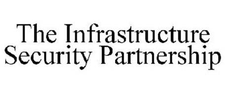 THE INFRASTRUCTURE SECURITY PARTNERSHIP