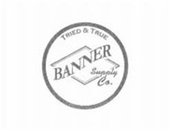TIRED & TRUE BANNER SUPPLY CO.