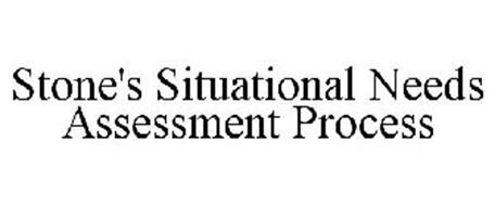 STONE'S SITUATIONAL NEEDS ASSESSMENT PROCESS