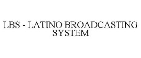 LBS - LATINO BROADCASTING SYSTEM