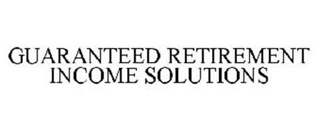 GUARANTEED RETIREMENT INCOME SOLUTIONS