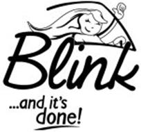 BLINK...AND IT'S DONE!