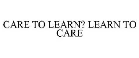 CARE TO LEARN? LEARN TO CARE
