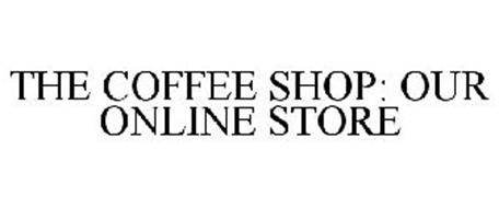 THE COFFEE SHOP: OUR ONLINE STORE