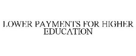 LOWER PAYMENTS FOR HIGHER EDUCATION