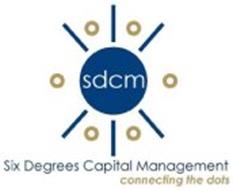 SDCM SIX DEGREES CAPITAL MANAGEMENT CONNECTING THE DOTS