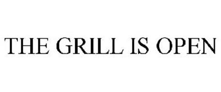 THE GRILL IS OPEN