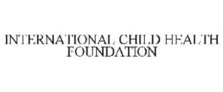 INTERNATIONAL CHILD HEALTH FOUNDATION