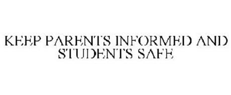 KEEP PARENTS INFORMED AND STUDENTS SAFE