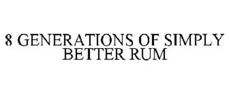 8 GENERATIONS OF SIMPLY BETTER RUM