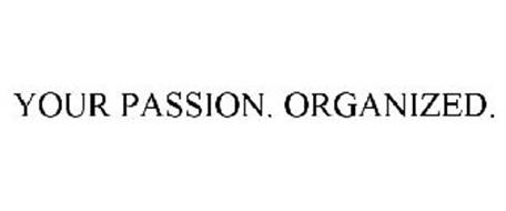 YOUR PASSION. ORGANIZED.