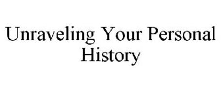 UNRAVELING YOUR PERSONAL HISTORY