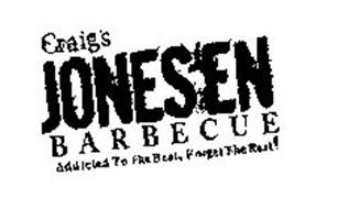 CRAIG'S JONES'EN BARBECUE ADDICTED TO THE BEST, FORGET THE REST!