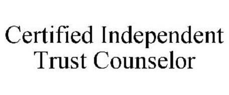 CERTIFIED INDEPENDENT TRUST COUNSELOR