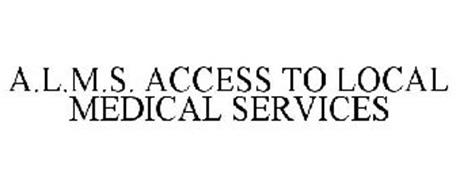 A.L.M.S. ACCESS TO LOCAL MEDICAL SERVICES