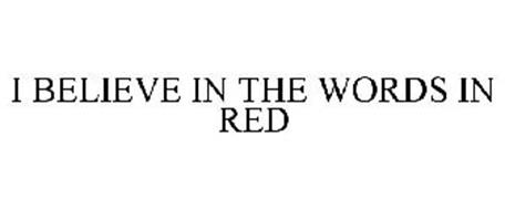 I BELIEVE IN THE WORDS IN RED