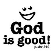 GOD IS GOOD! PSALM 34:8