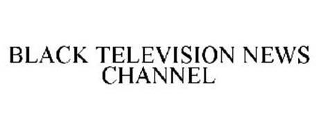 BLACK TELEVISION NEWS CHANNEL