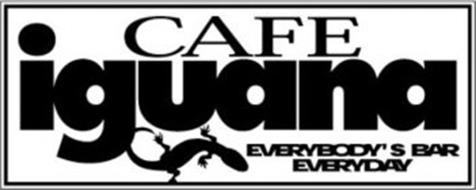 CAFE IGUANA EVERYBODY'S BAR EVERYDAY