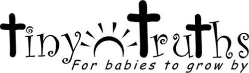 TINY TRUTHS FOR BABIES TO GROW BY