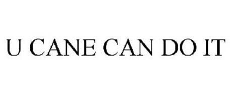 U CANE CAN DO IT