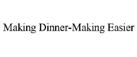 MAKING DINNER-MAKING EASIER