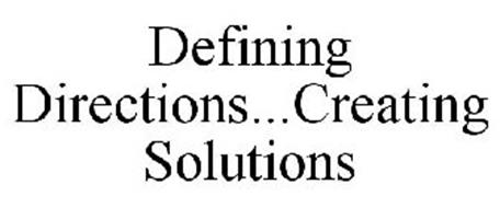 DEFINING DIRECTIONS...CREATING SOLUTIONS