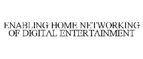 ENABLING HOME NETWORKING OF DIGITAL ENTERTAINMENT