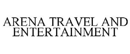 ARENA TRAVEL AND ENTERTAINMENT