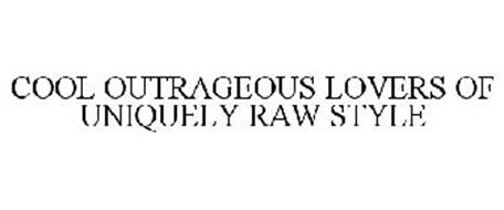 COOL OUTRAGEOUS LOVERS OF UNIQUELY RAW STYLE