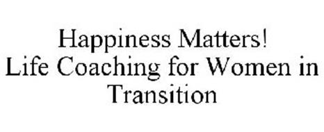 HAPPINESS MATTERS! LIFE COACHING FOR WOMEN IN TRANSITION