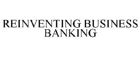 REINVENTING BUSINESS BANKING