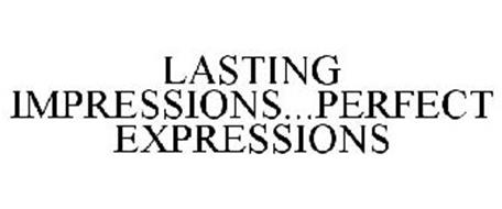 LASTING IMPRESSIONS...PERFECT EXPRESSIONS