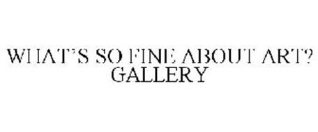 WHAT'S SO FINE ABOUT ART? GALLERY