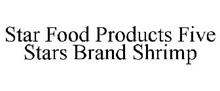 STAR FOOD PRODUCTS FIVE STARS BRAND SHRIMP