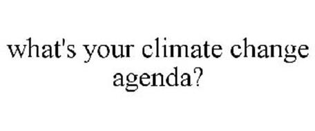 WHAT'S YOUR CLIMATE CHANGE AGENDA?
