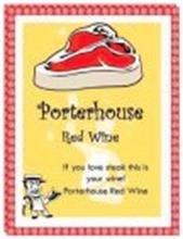 PORTERHOUSE RED WINE IF YOU LOVE STEAK THIS IS YOUR WINE! PORTERHOUSE RED WINE