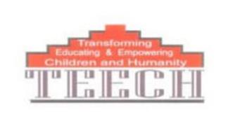 TRANSFORMING EDUCATING & EMPOWERING CHILDREN AND HUMANITY TEECH