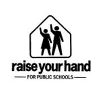 RAISE YOUR HAND FOR PUBLIC SCHOOLS