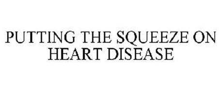PUTTING THE SQUEEZE ON HEART DISEASE