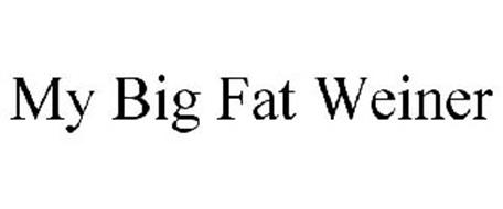 MY BIG FAT WEINER