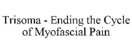 TRISOMA - ENDING THE CYCLE OF MYOFASCIAL PAIN