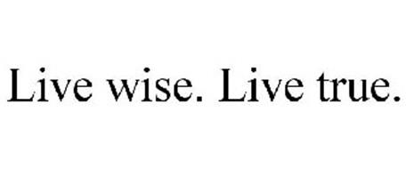 LIVE WISE. LIVE TRUE.