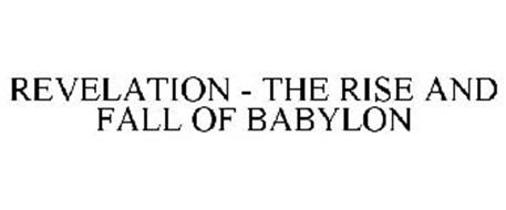 REVELATION - THE RISE AND FALL OF BABYLON