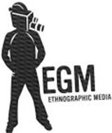 EGM ETHNO-GRAPHIC MEDIA