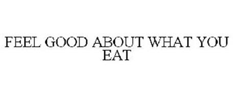 FEEL GOOD ABOUT WHAT YOU EAT