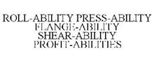 ROLL-ABILITY PRESS-ABILITY FLANGE-ABILITY SHEAR-ABILITY PROFIT-ABILITIES