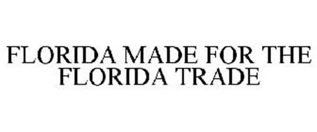 FLORIDA MADE FOR THE FLORIDA TRADE