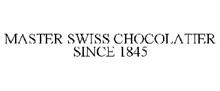 MASTER SWISS CHOCOLATIER SINCE 1845